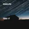 100Clips - Toss It - Single